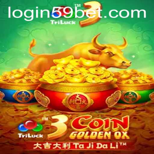 Explore the Thrills of 3CoinGoldenOX and Secure Access with 59bet PH Login