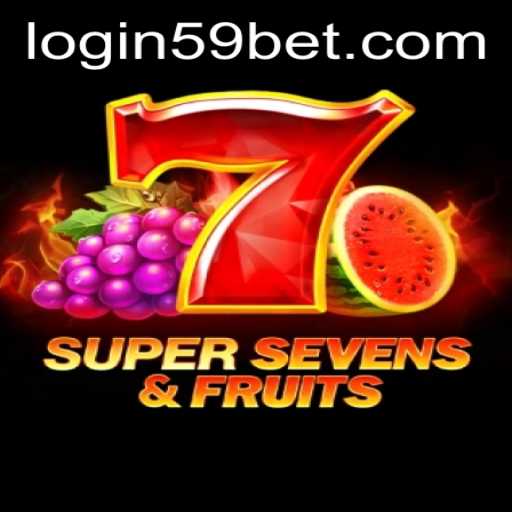 Explore the Exciting World of 7SuperSevensFruits with 59bet PH Login