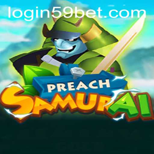 PreachSamurai: A Comprehensive Exploration of the Game and Its Connection to 59bet PH Login